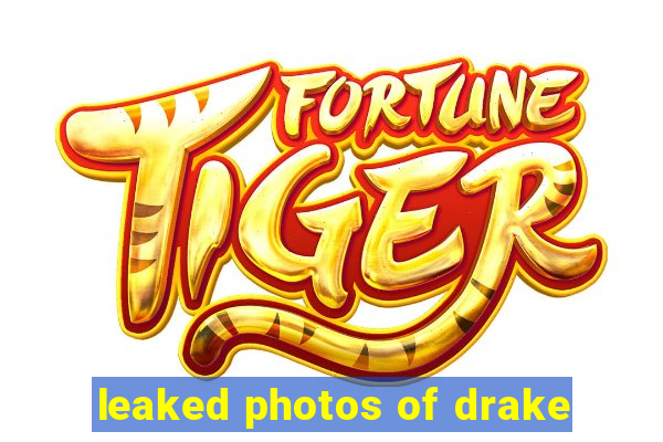 leaked photos of drake